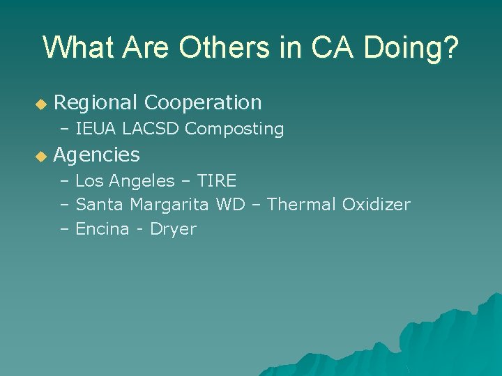 What Are Others in CA Doing? u Regional Cooperation – IEUA LACSD Composting u