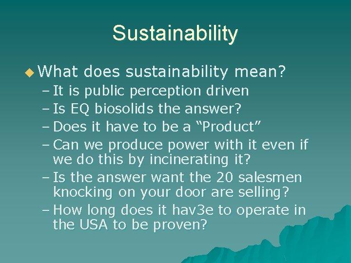 Sustainability u What does sustainability mean? – It is public perception driven – Is