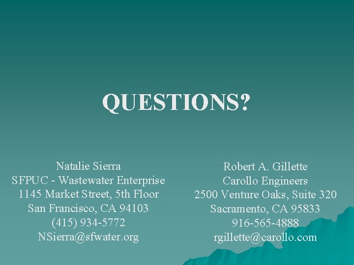 QUESTIONS? Natalie Sierra SFPUC - Wastewater Enterprise 1145 Market Street, 5 th Floor San