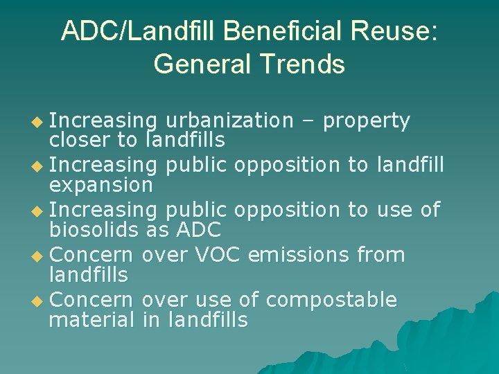 ADC/Landfill Beneficial Reuse: General Trends u Increasing urbanization – property closer to landfills u