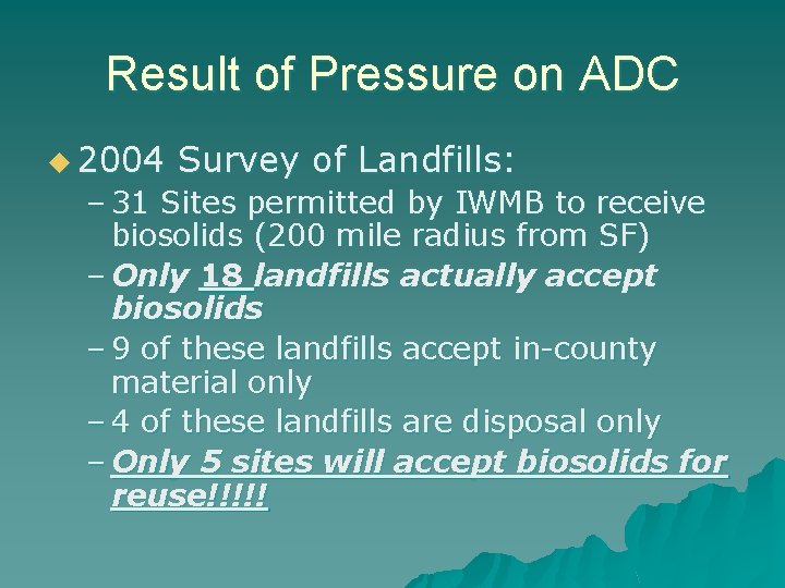 Result of Pressure on ADC u 2004 Survey of Landfills: – 31 Sites permitted