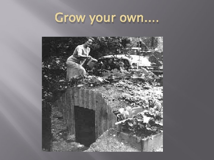 Grow your own. . 