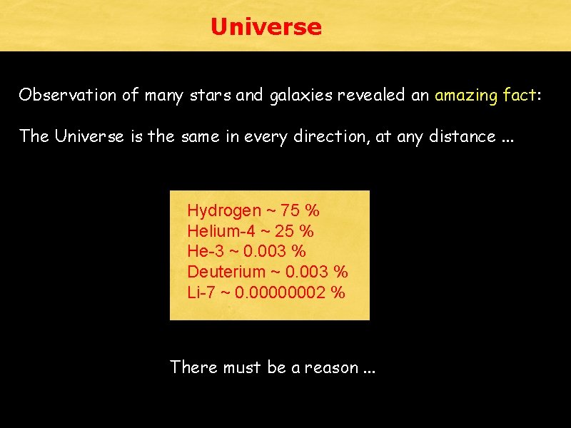 Universe Observation of many stars and galaxies revealed an amazing fact: The Universe is