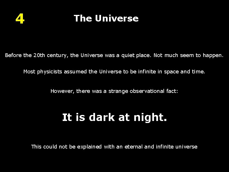 4 The Universe Before the 20 th century, the Universe was a quiet place.