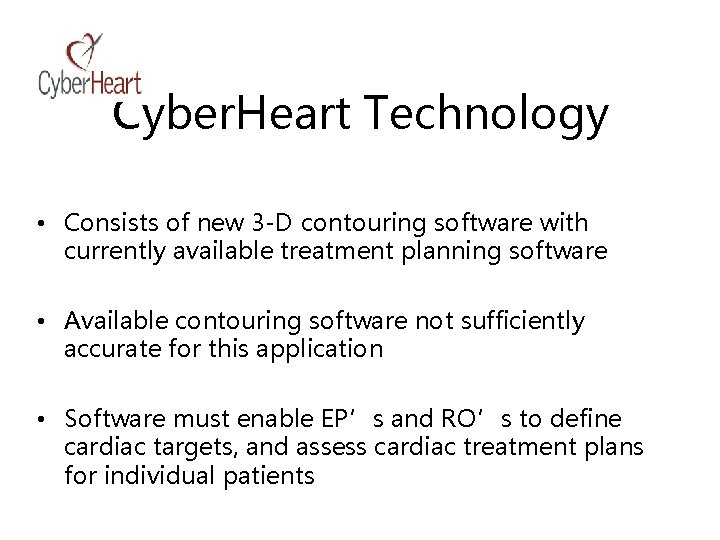 Cyber. Heart Technology • Consists of new 3 -D contouring software with currently available