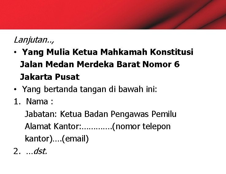 Lanjutan. . , • Yang Mulia Ketua Mahkamah Konstitusi Jalan Medan Merdeka Barat Nomor