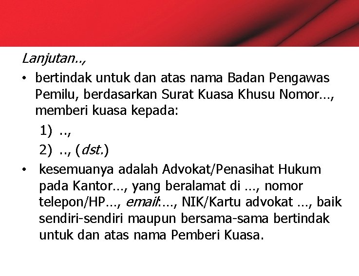 Lanjutan. . , • bertindak untuk dan atas nama Badan Pengawas Pemilu, berdasarkan Surat