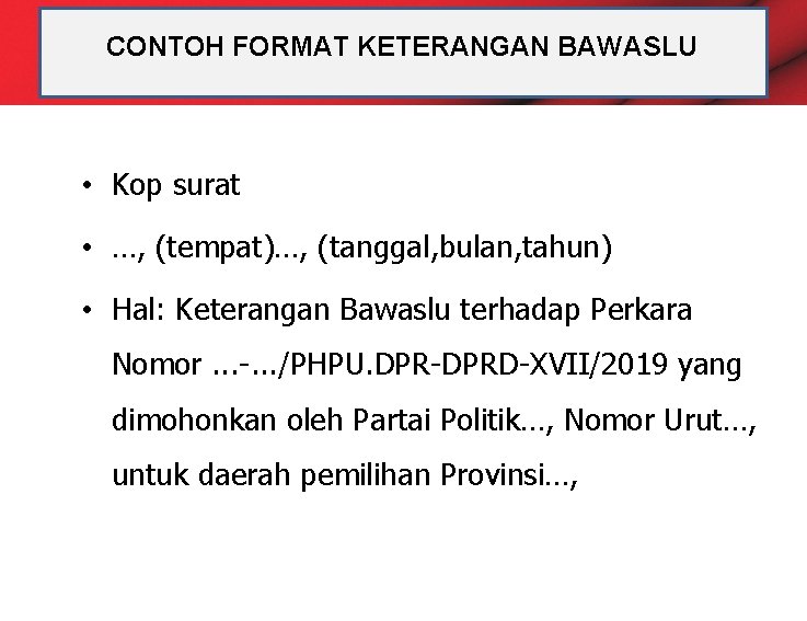 CONTOH FORMAT KETERANGAN BAWASLU • Kop surat • …, (tempat)…, (tanggal, bulan, tahun) •