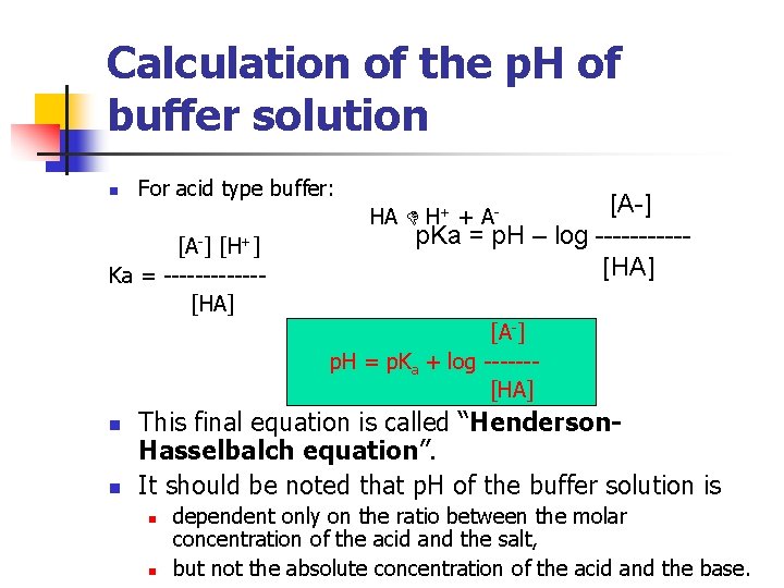 Calculation of the p. H of buffer solution n For acid type buffer: [A-]