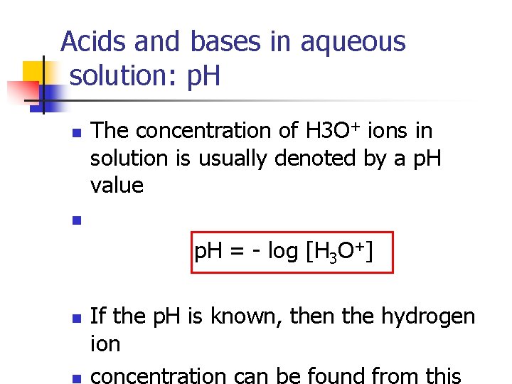 Acids and bases in aqueous solution: p. H n The concentration of H 3