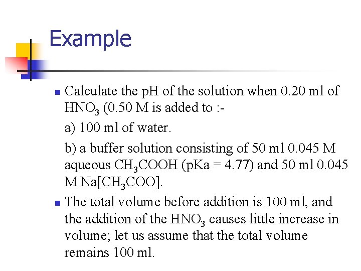 Example Calculate the p. H of the solution when 0. 20 ml of HNO