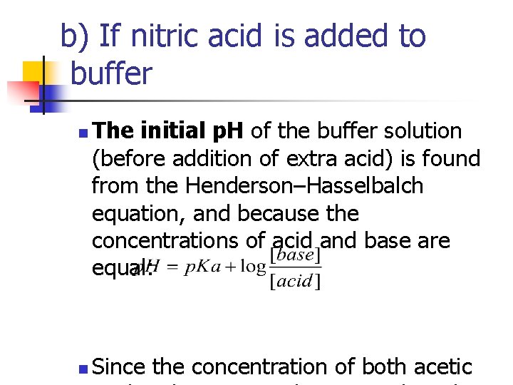 b) If nitric acid is added to buffer n n The initial p. H