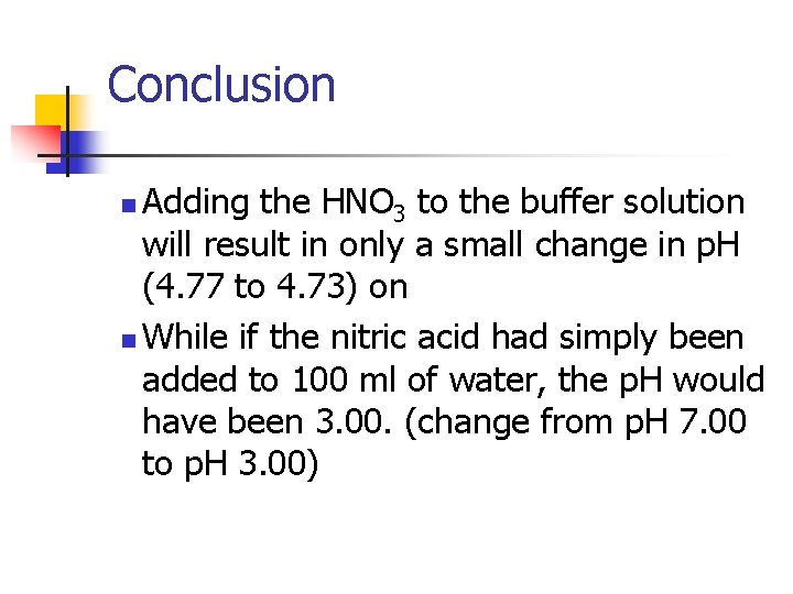 Conclusion Adding the HNO 3 to the buffer solution will result in only a