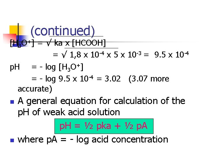 (continued) [H 3 O+] = √ ka x [HCOOH] = √ 1, 8 x