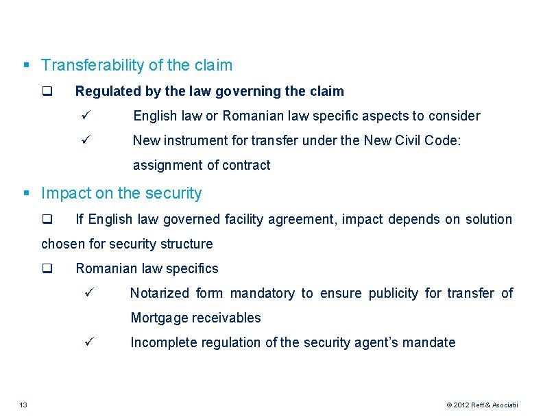 § Transferability of the claim q Regulated by the law governing the claim ü