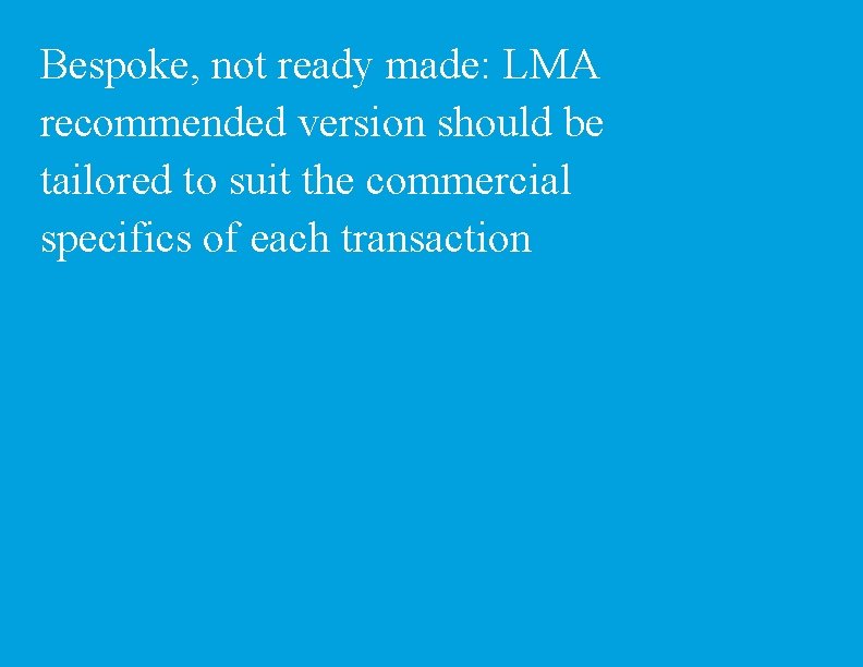 Bespoke, not ready made: LMA recommended version should be tailored to suit the commercial