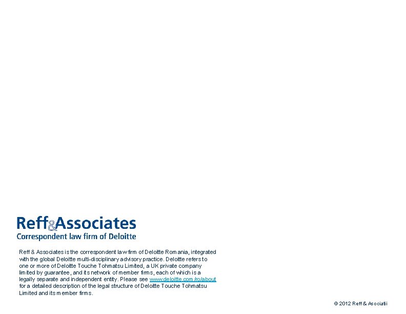 Reff & Associates is the correspondent law firm of Deloitte Romania, integrated with the