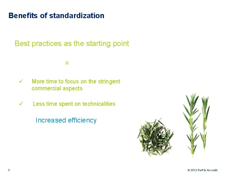 Benefits of standardization Best practices as the starting point = ü More time to