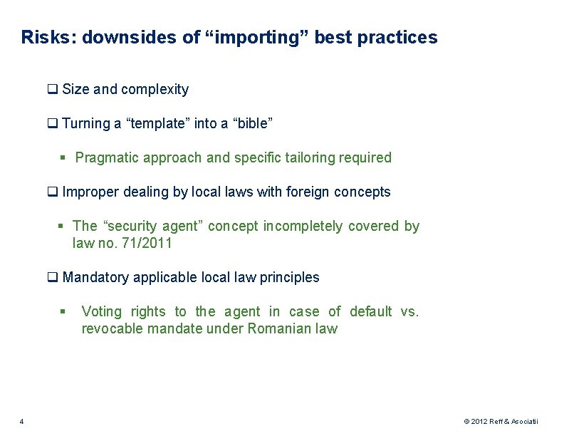 Risks: downsides of “importing” best practices q Size and complexity q Turning a “template”