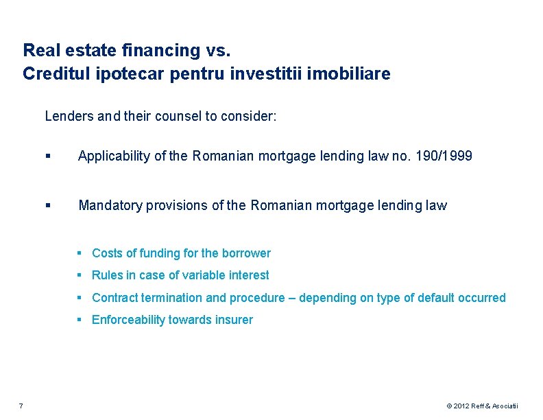 Real estate financing vs. Creditul ipotecar pentru investitii imobiliare Lenders and their counsel to