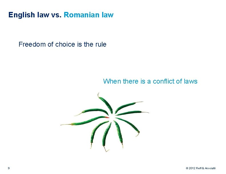 English law vs. Romanian law Freedom of choice is the rule When there is