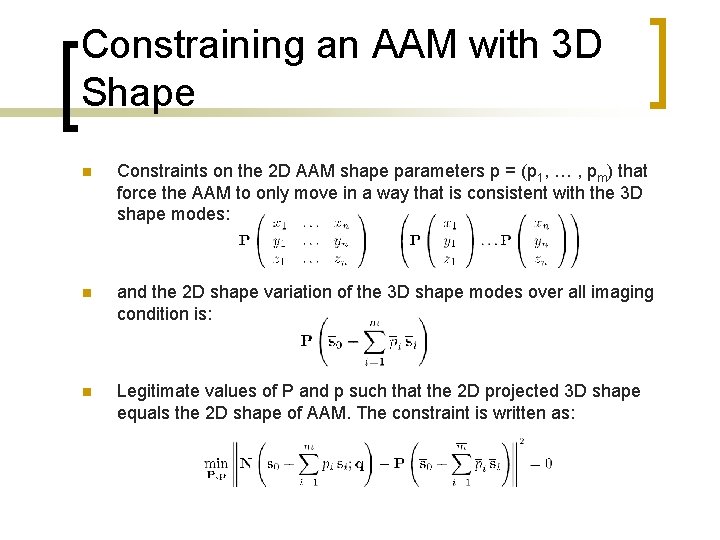 Constraining an AAM with 3 D Shape n Constraints on the 2 D AAM
