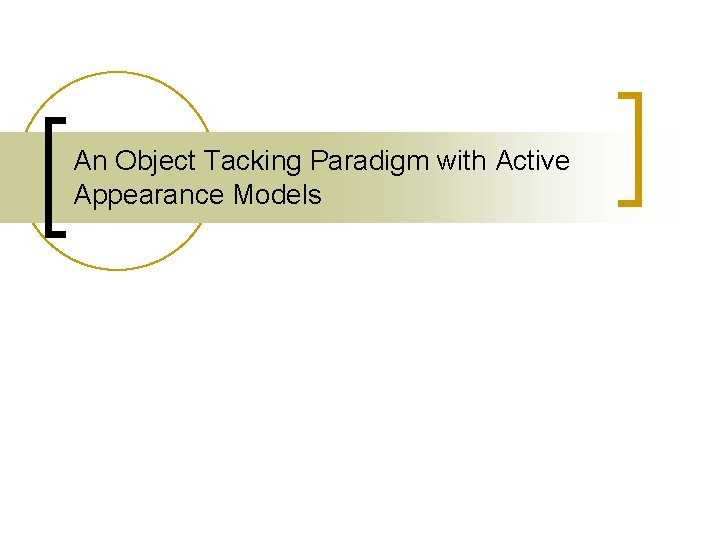 An Object Tacking Paradigm with Active Appearance Models 