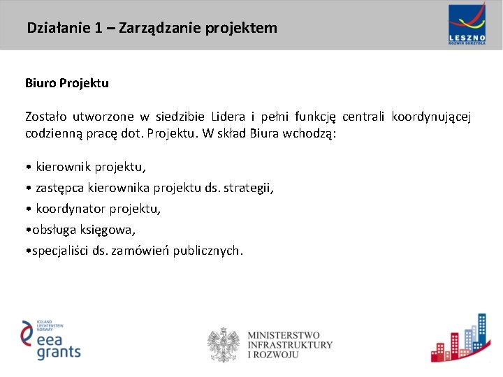 Działanie 1 – Zarządzanie projektem Biuro Projektu Zostało utworzone w siedzibie Lidera i pełni