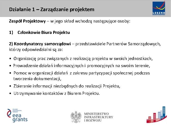 Działanie 1 – Zarządzanie projektem Zespół Projektowy – w jego skład wchodzą następujące osoby: