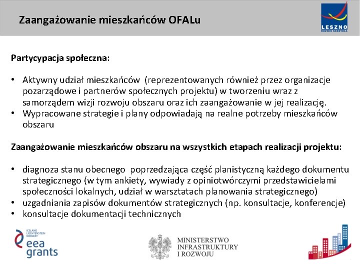 Zaangażowanie mieszkańców OFALu Partycypacja społeczna: • Aktywny udział mieszkańców (reprezentowanych również przez organizacje pozarządowe