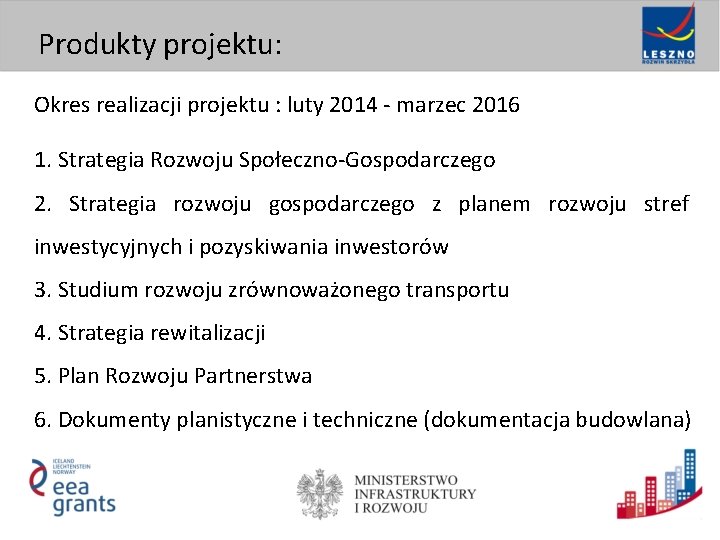 Produkty projektu: Okres realizacji projektu : luty 2014 - marzec 2016 1. Strategia Rozwoju