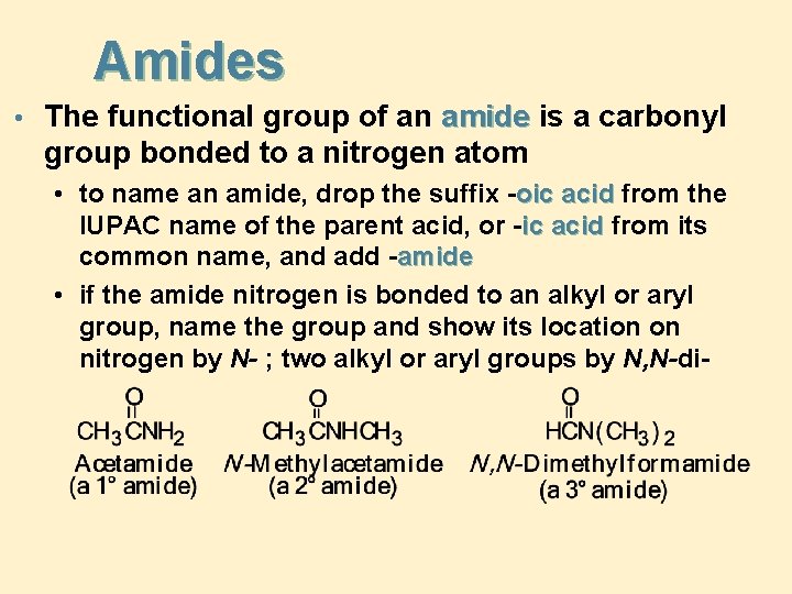 Amides • The functional group of an amide is a carbonyl group bonded to