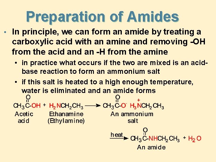 Preparation of Amides • In principle, we can form an amide by treating a
