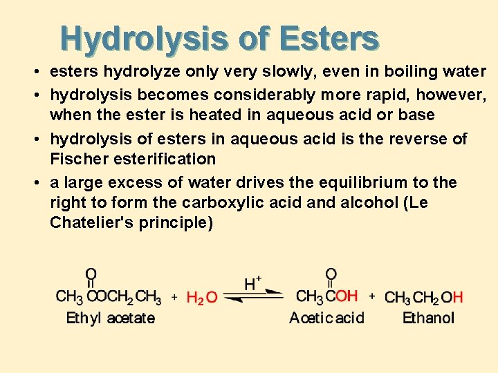 Hydrolysis of Esters • esters hydrolyze only very slowly, even in boiling water •