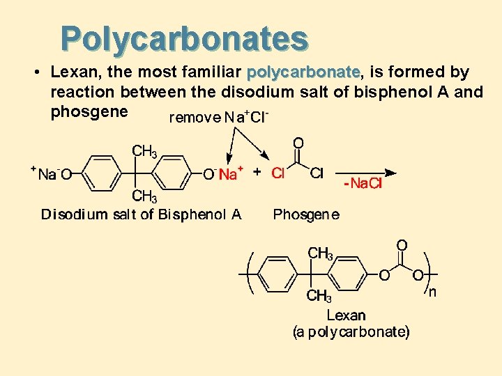 Polycarbonates • Lexan, the most familiar polycarbonate, polycarbonate is formed by reaction between the