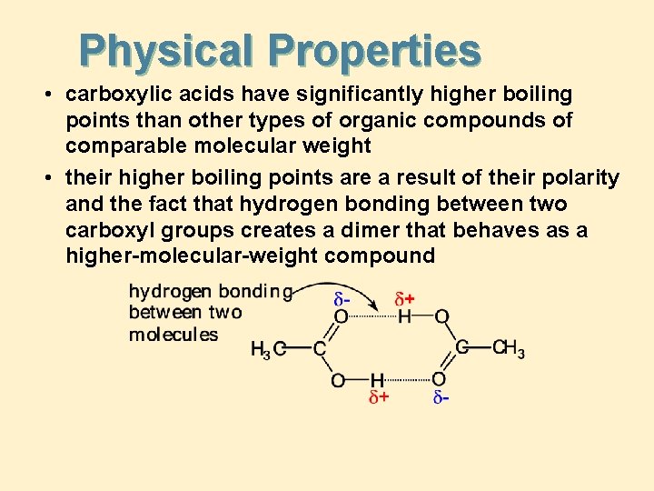 Physical Properties • carboxylic acids have significantly higher boiling points than other types of