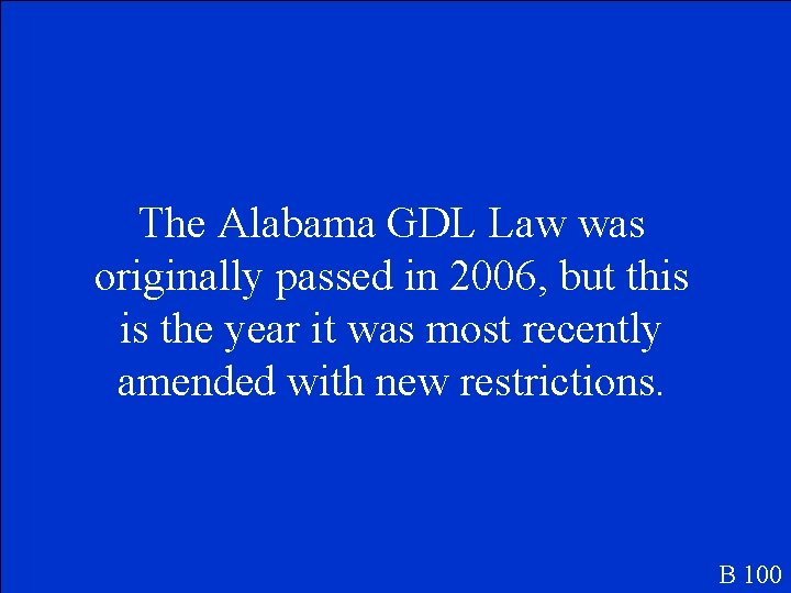 The Alabama GDL Law was originally passed in 2006, but this is the year