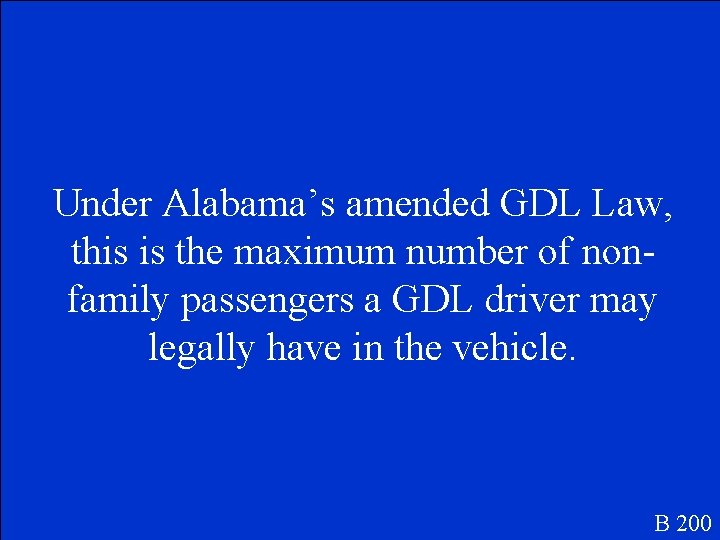 Under Alabama’s amended GDL Law, this is the maximum number of nonfamily passengers a