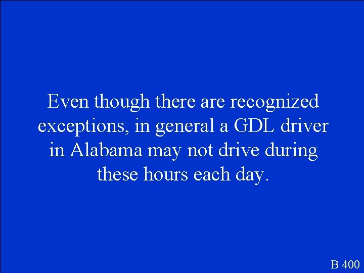 Even though there are recognized exceptions, in general a GDL driver in Alabama may