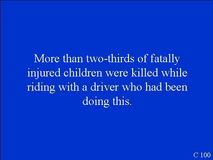 More than two-thirds of fatally injured children were killed while riding with a driver