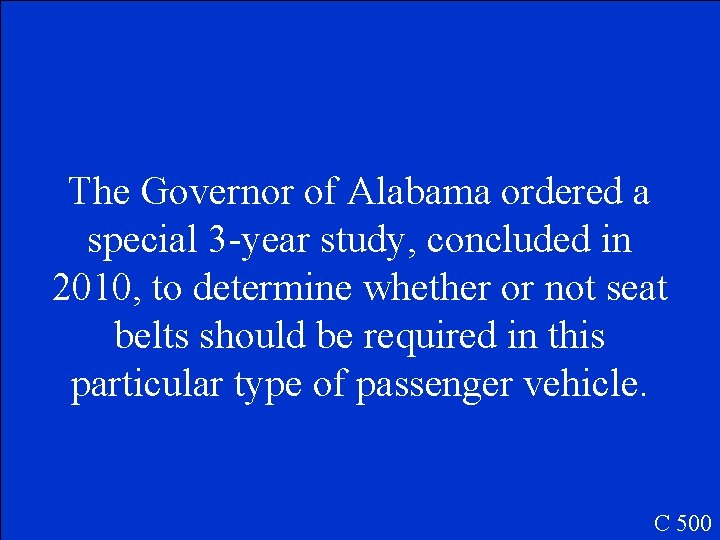 The Governor of Alabama ordered a special 3 -year study, concluded in 2010, to