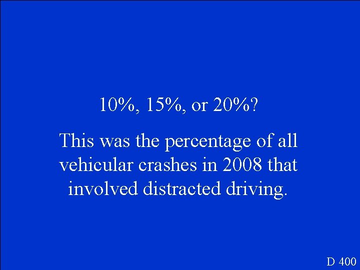 10%, 15%, or 20%? This was the percentage of all vehicular crashes in 2008