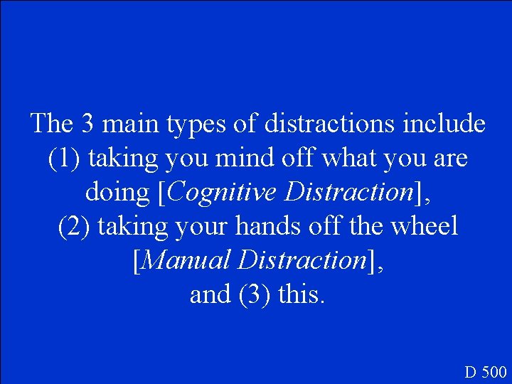 The 3 main types of distractions include (1) taking you mind off what you