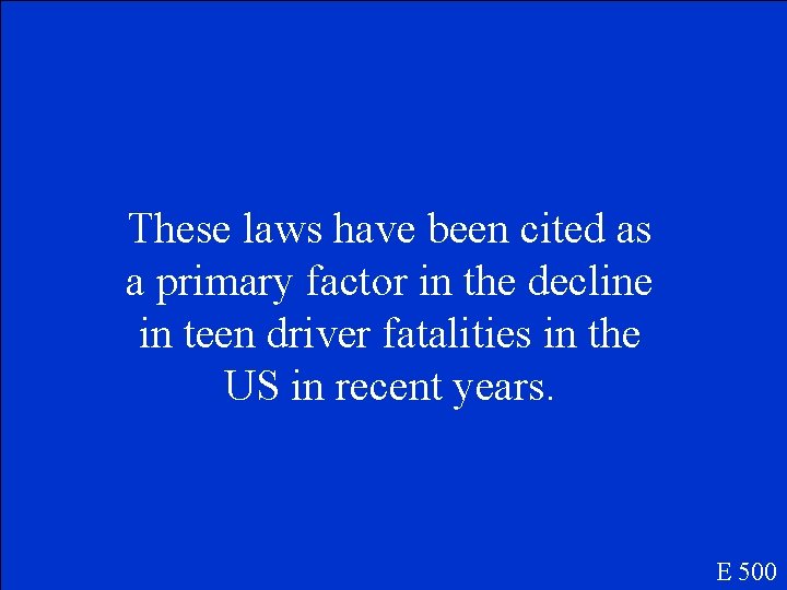 These laws have been cited as a primary factor in the decline in teen