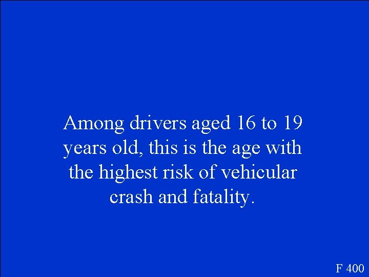 Among drivers aged 16 to 19 years old, this is the age with the