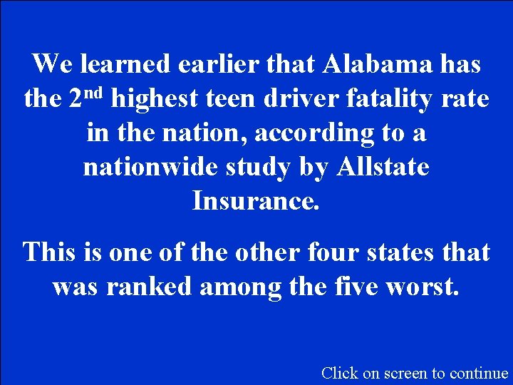 We learned earlier that Alabama has the 2 nd highest teen driver fatality rate