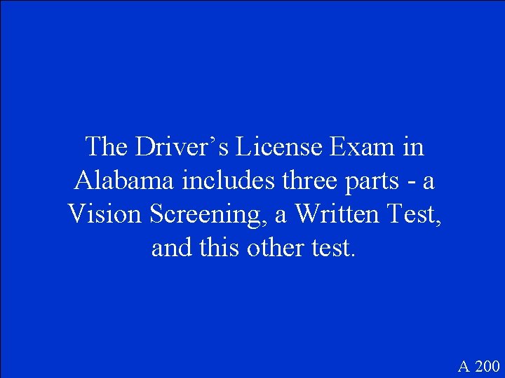 The Driver’s License Exam in Alabama includes three parts - a Vision Screening, a