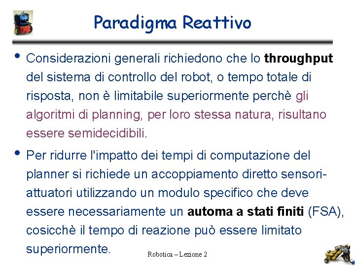 Paradigma Reattivo • Considerazioni generali richiedono che lo throughput del sistema di controllo del