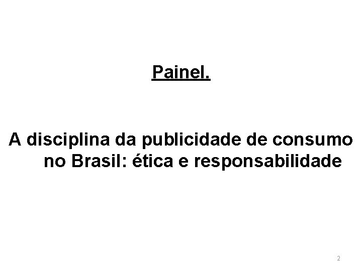 A TEORIA DO RISCO CONCORRENTE Painel. A disciplina da publicidade de consumo no Brasil: