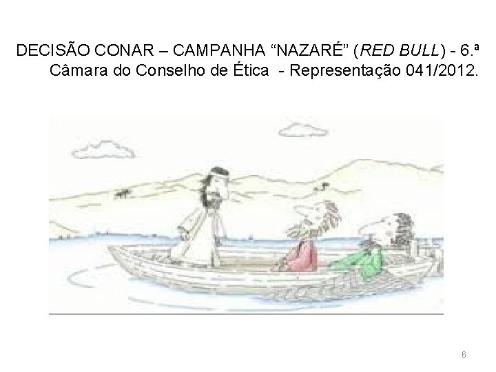 A TEORIA DO RISCO CONCORRENTE DECISÃO CONAR – CAMPANHA “NAZARÉ” (RED BULL) - 6.